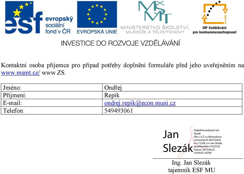 Jméno: Ondřej Příjmení: Repík E-mail: ondrej.repik@econ.