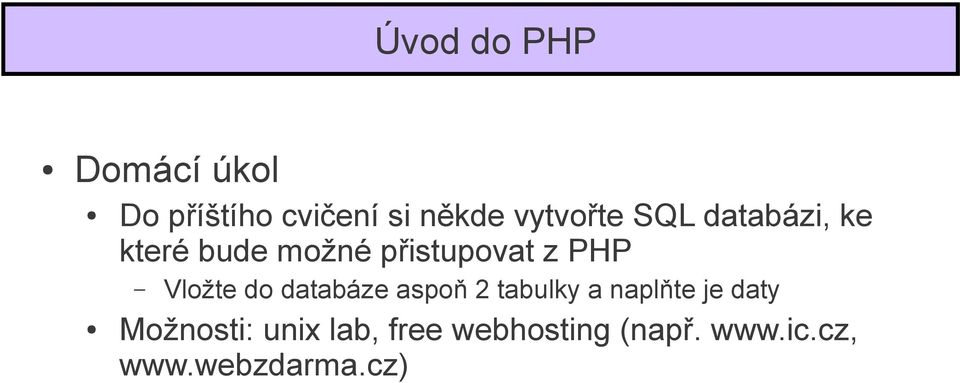 PHP Vložte do databáze aspoň 2 tabulky a naplňte je daty