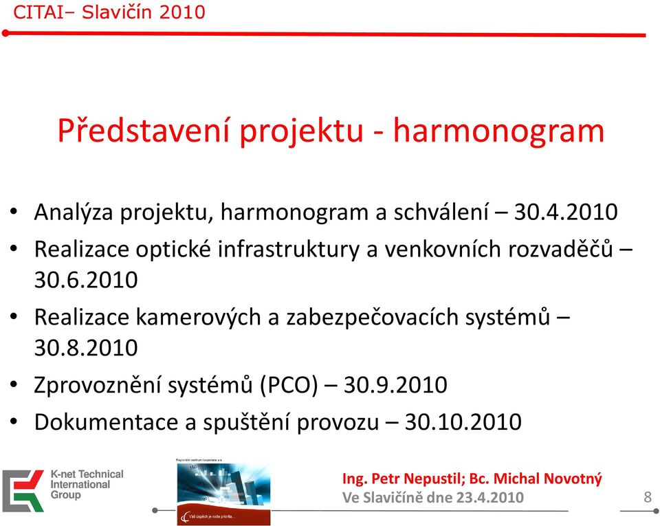 2010 Realizace optické infrastruktury a venkovních rozvaděčů 30.6.