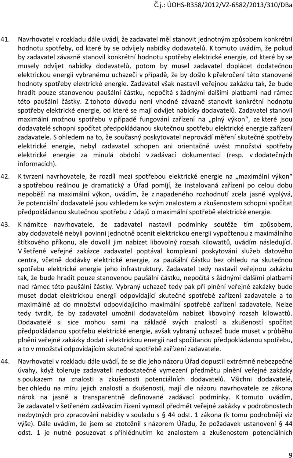 elektrickou energii vybranému uchazeči v případě, že by došlo k překročení této stanovené hodnoty spotřeby elektrické energie.