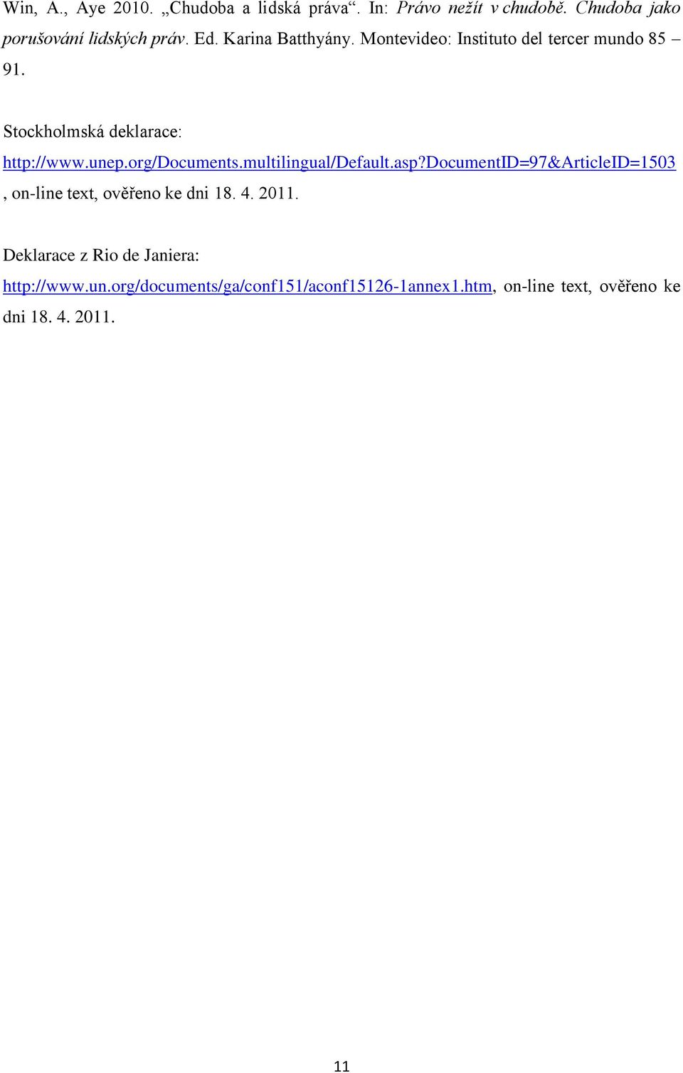 org/documents.multilingual/default.asp?documentid=97&articleid=1503, on-line text, ověřeno ke dni 18. 4. 2011.