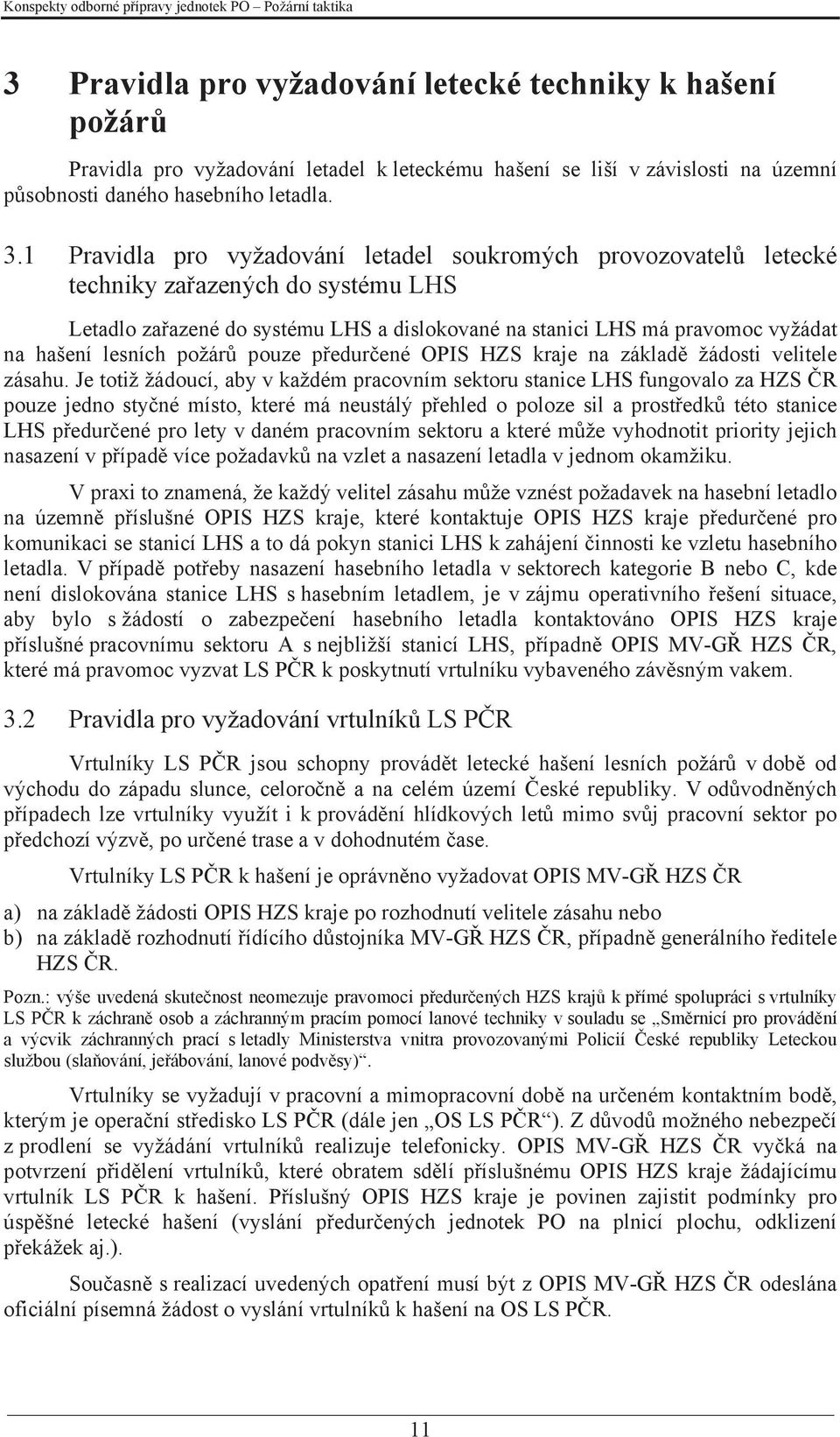 lesních požárů pouze předurčené OPIS HZS kraje na základě žádosti velitele zásahu.