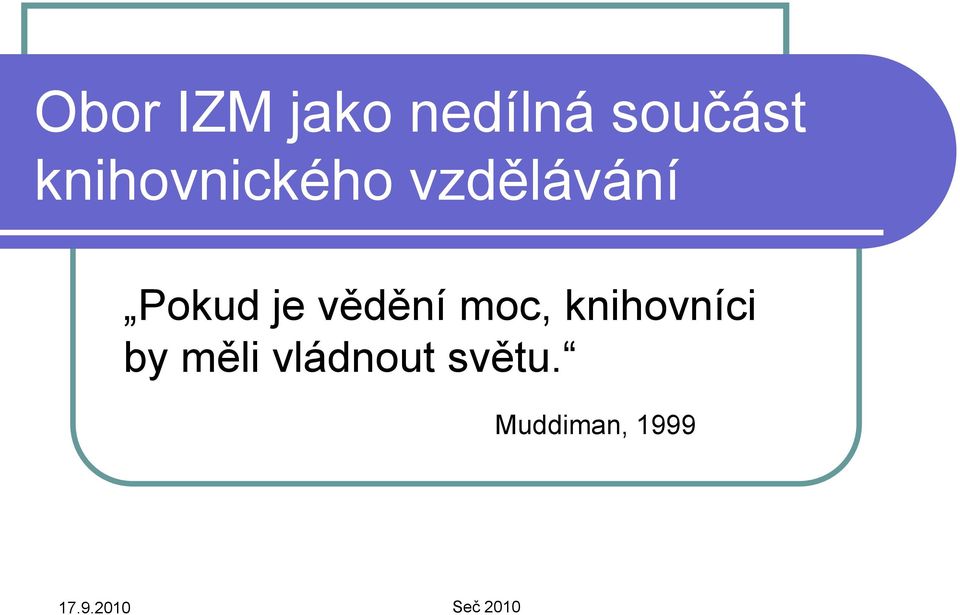 je vědění moc, knihovníci by