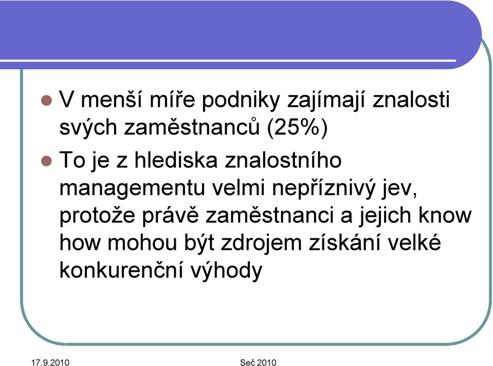 managementu velmi nepříznivý jev, protože právě