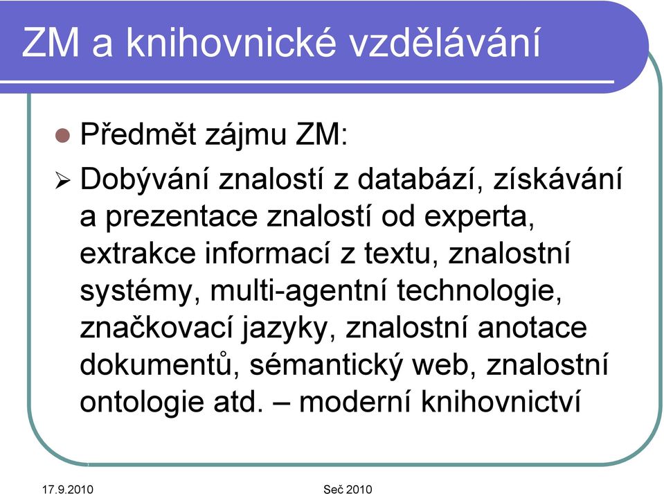 znalostní systémy, multi-agentní technologie, značkovací jazyky, znalostní