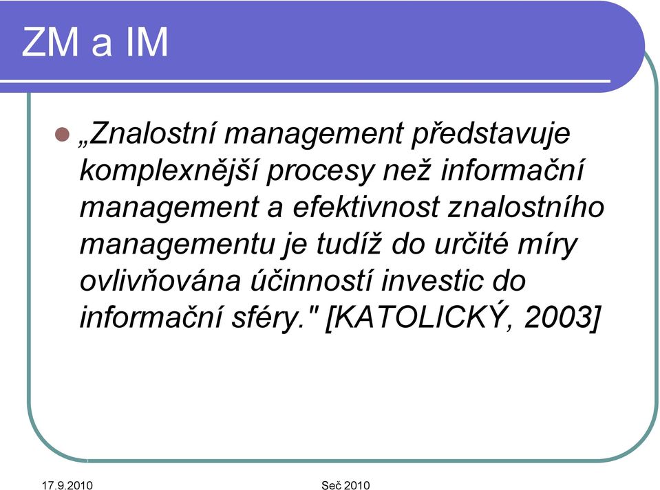 znalostního managementu je tudíž do určité míry