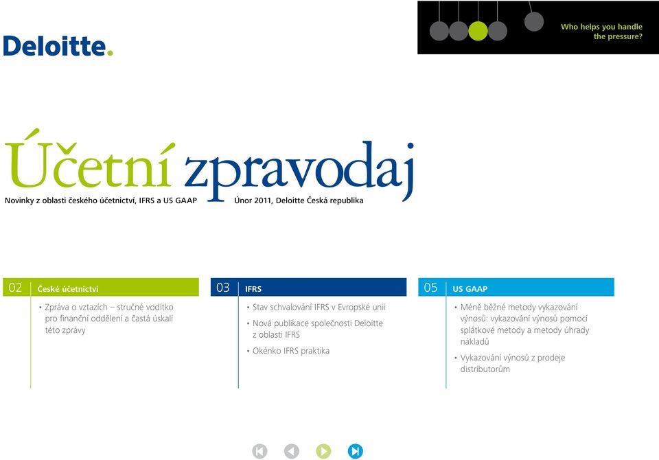 Zpráva o vztazích stručné vodítko pro finanční oddělení a častá úskalí této zprávy 03 IFRS Stav schvalování IFRS v Evropské unii