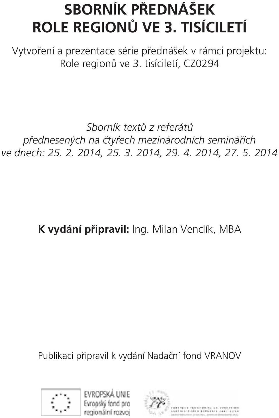 tisíciletí, CZ0294 Sborník textů z referátů přednesených na čtyřech mezinárodních seminářích