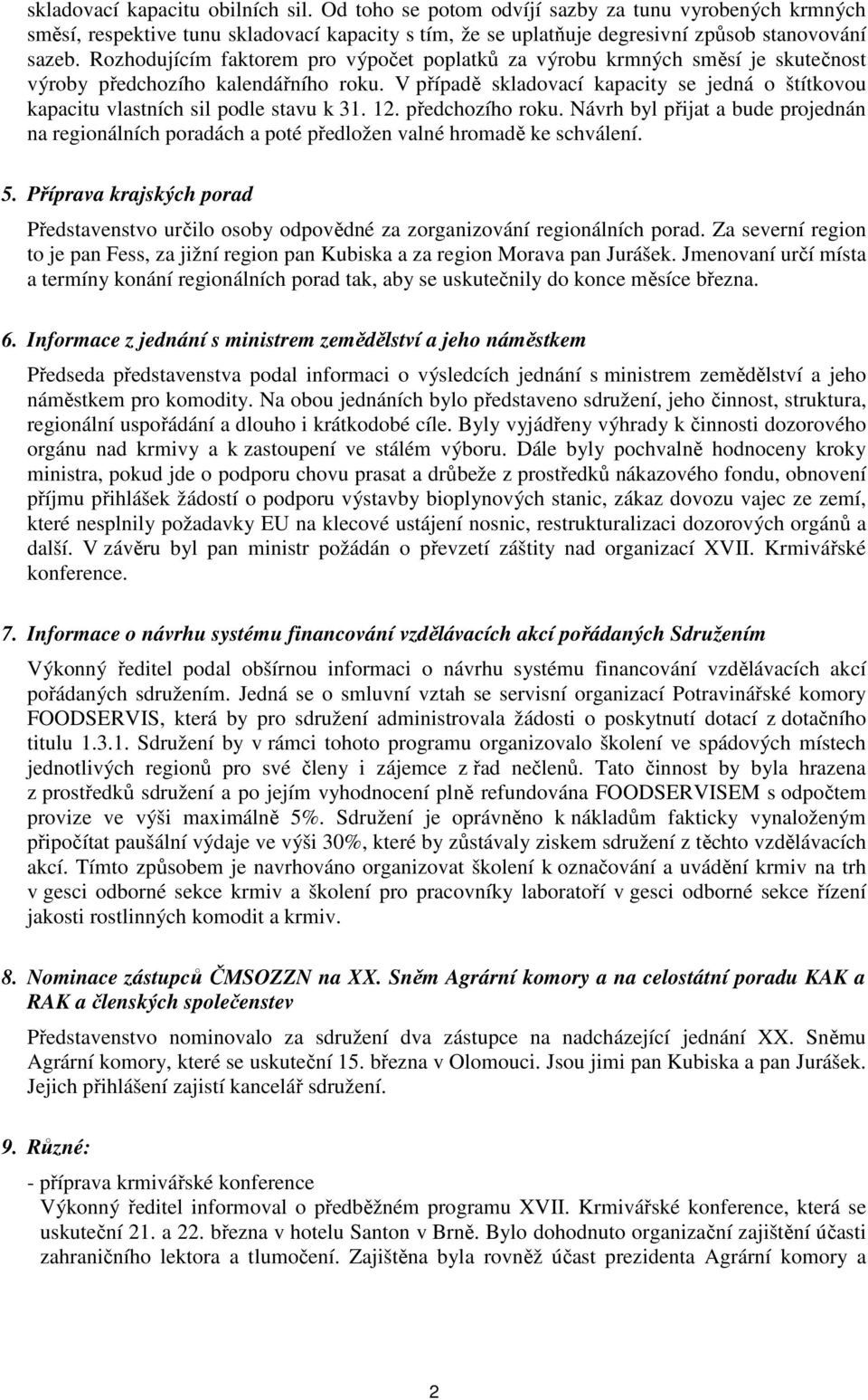 V případě skladovací kapacity se jedná o štítkovou kapacitu vlastních sil podle stavu k 31. 12. předchozího roku.