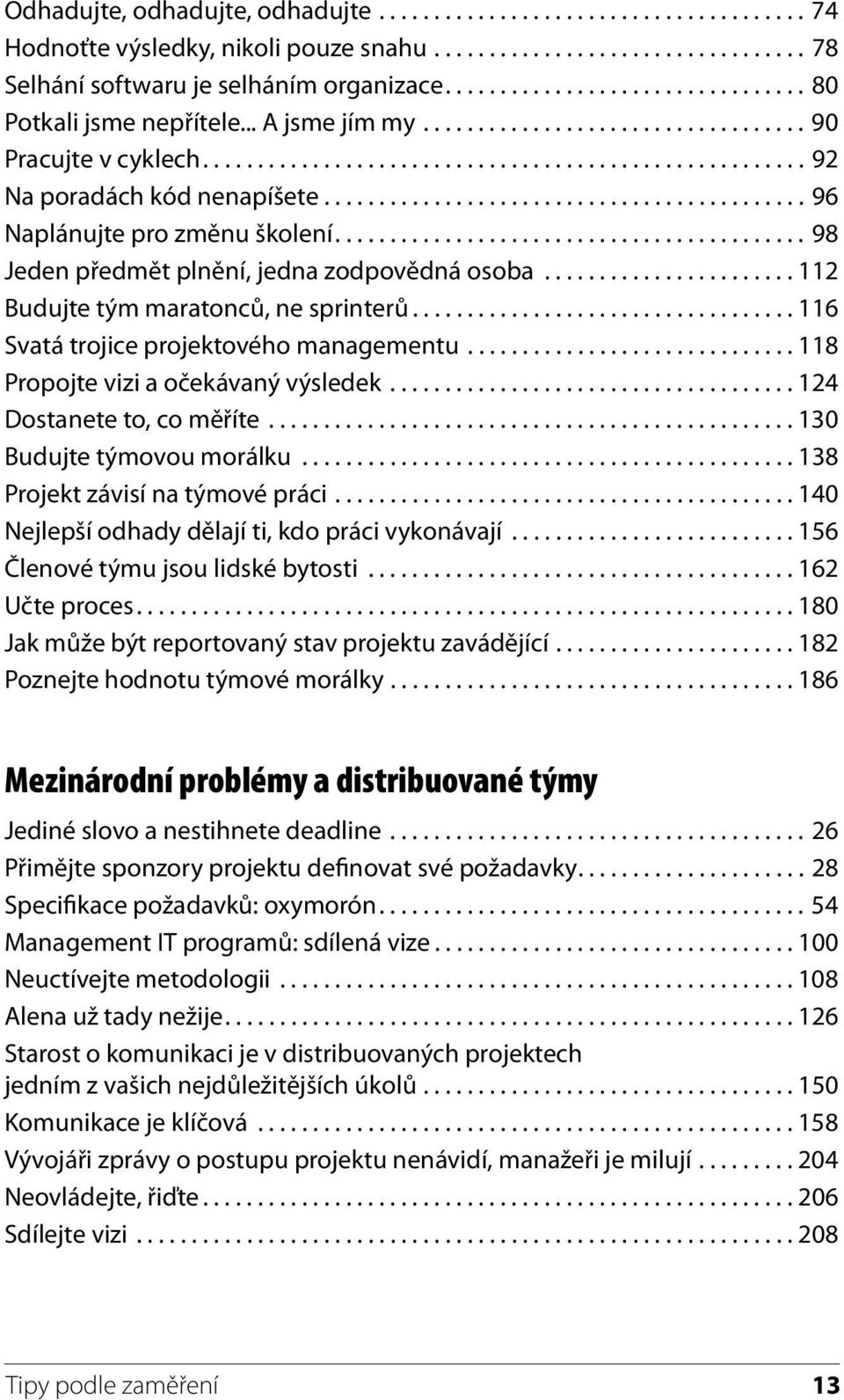 ........................................... 96 Naplánujte pro změnu školení........................................... 98 Jeden předmět plnění, jedna zodpovědná osoba.