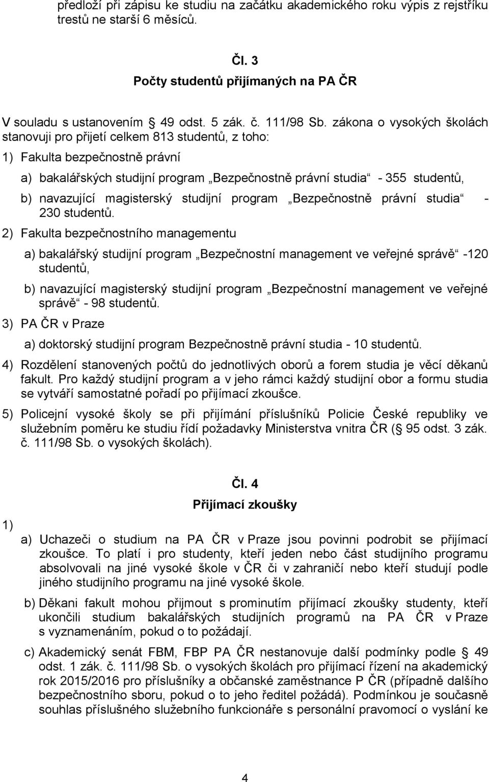 magisterský studijní program Bezpečnostně právní studia - 230 studentů.