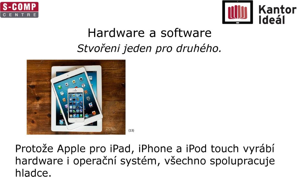 (13) Protože Apple pro ipad, iphone a