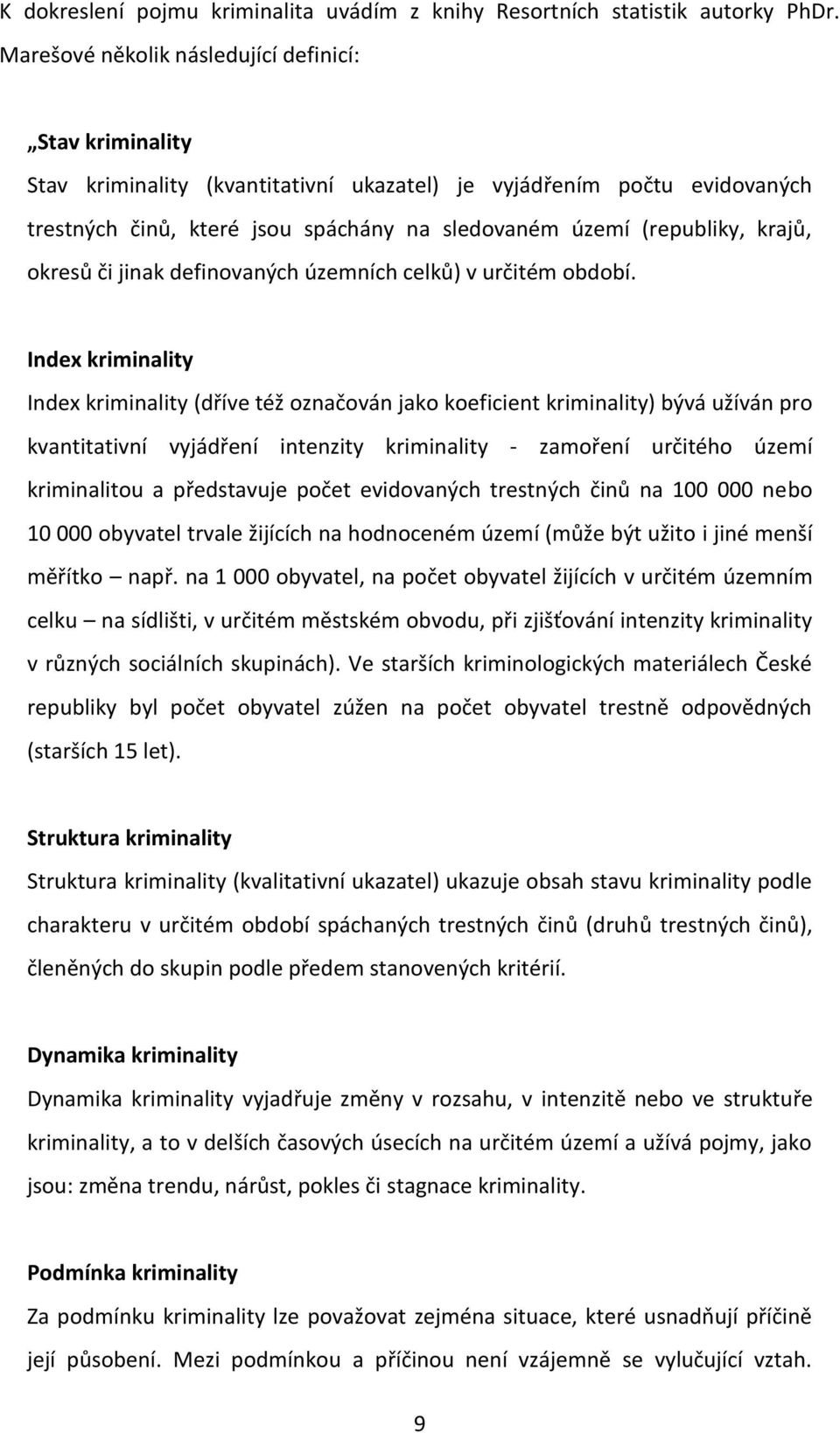 krajů, okresů či jinak definovaných územních celků) v určitém období.