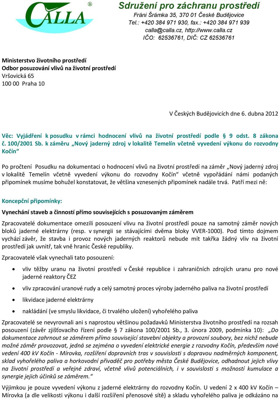 dubna 2012 Věc: Vyjádření k posudku v rámci hodnocení vlivů na životní prostředí podle 9 odst. 8 zákona č. 100/2001 Sb.