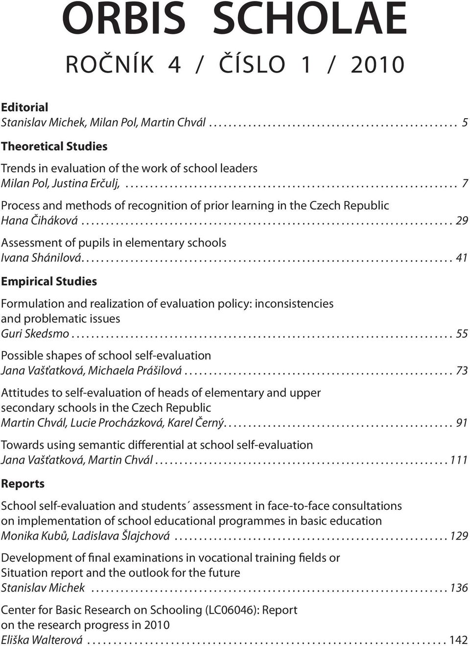 ........................................................................... 29 Assessment of pupils in elementary schools Ivana Shánilová.