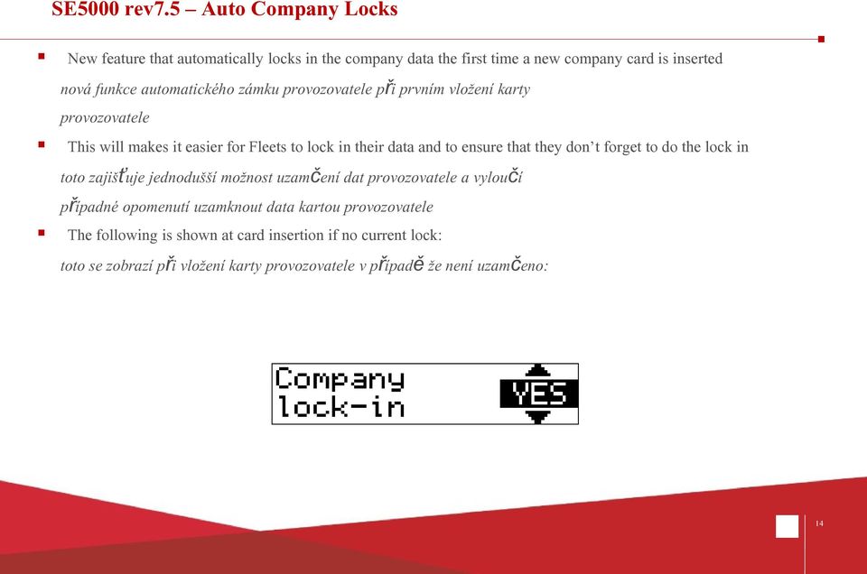 zámku provozovatele při prvním vložení karty provozovatele This will makes it easier for Fleets to lock in their data and to ensure that they don t