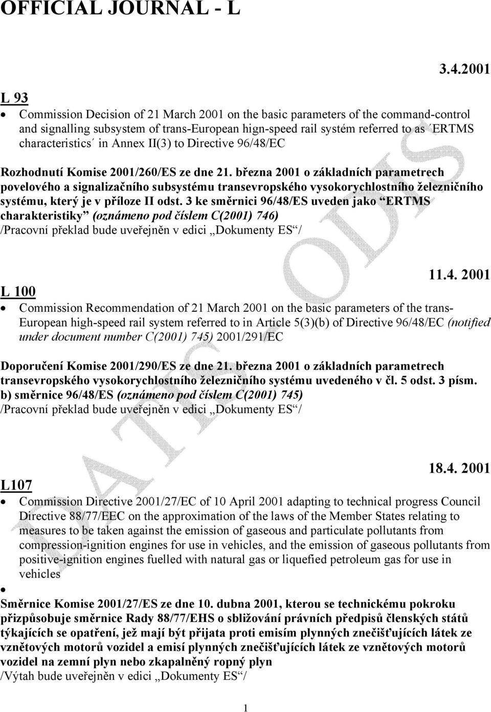 Annex II(3) to Directive 96/48/EC Rozhodnutí Komise 2001/260/ES ze dne 21.