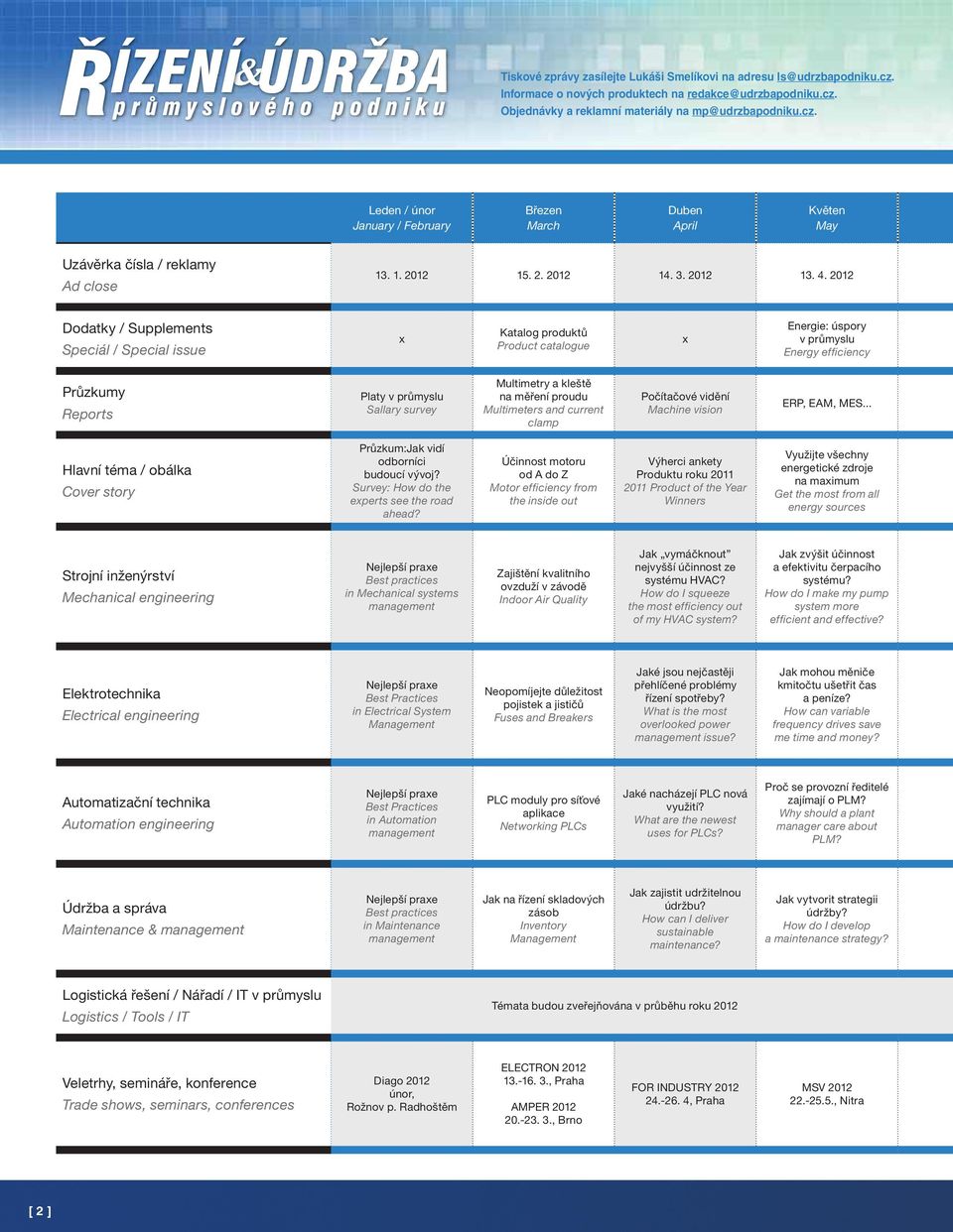 2012 Dodatky / Supplements Speciál / Special issue Katalog produktů Product catalogue Energie: úspory v průmyslu Energy efficiency Průzkumy Reports Platy v průmyslu Sallary survey Multimetry a kleště