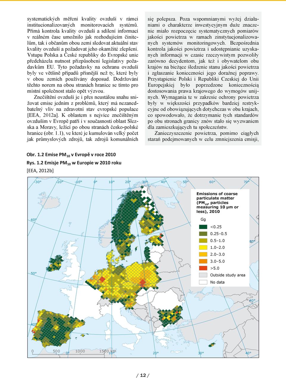 Vstupu Polska a eské republiky do Evropské unie p edcházela nutnost p izp sobení legislativy požadavk m EU.