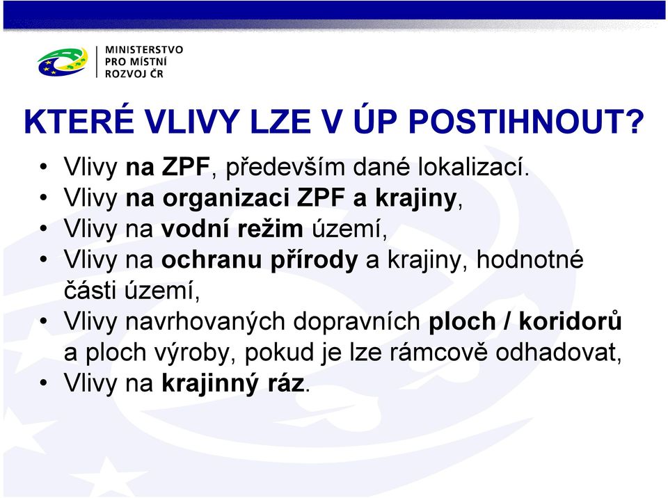 ochranu přírody a krajiny, hodnotné části území, Vlivy navrhovaných