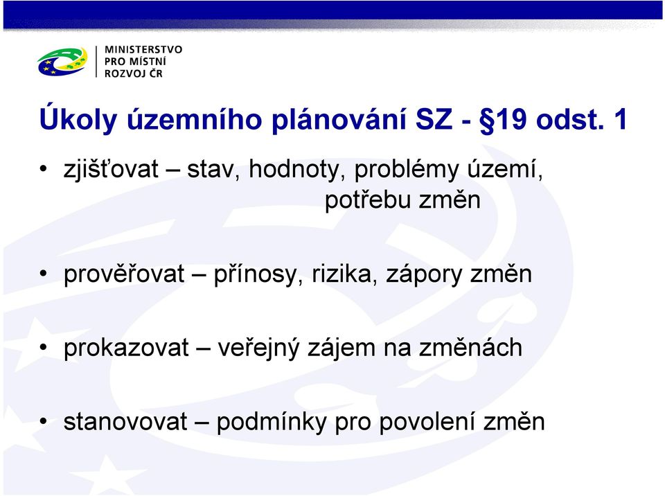 změn prověřovat přínosy, rizika, zápory změn