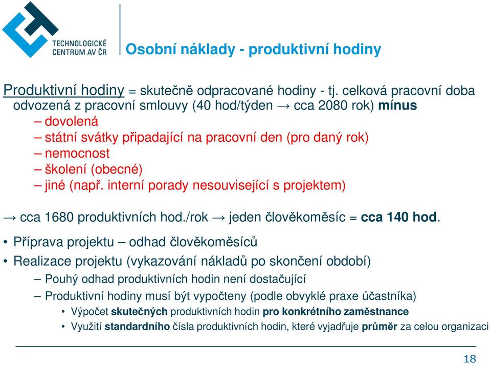 interní porady nesouvisející s projektem) cca 1680 produktivních hod./rok jeden člověkoměsíc = cca 140 hod.