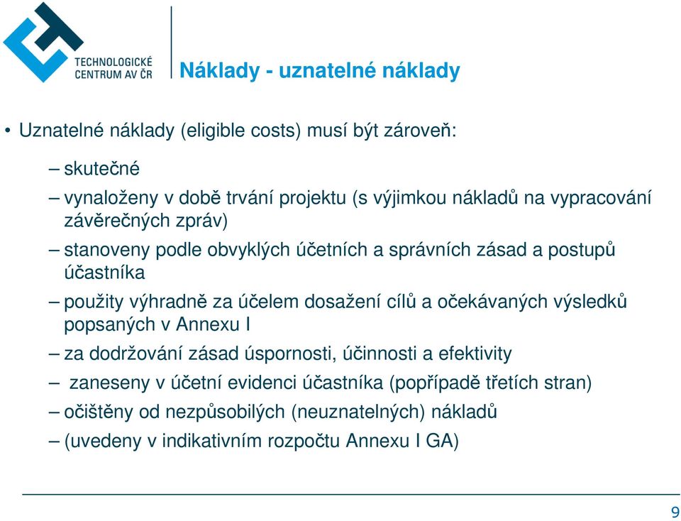 účelem dosažení cílů a očekávaných výsledků popsaných v Annexu I za dodržování zásad úspornosti, účinnosti a efektivity zaneseny v účetní