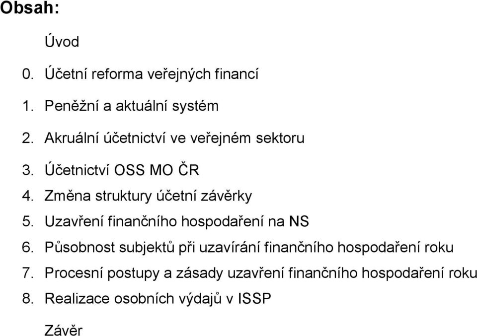 Změna struktury účetní závěrky 5. Uzavření finančního hospodaření na NS 6.