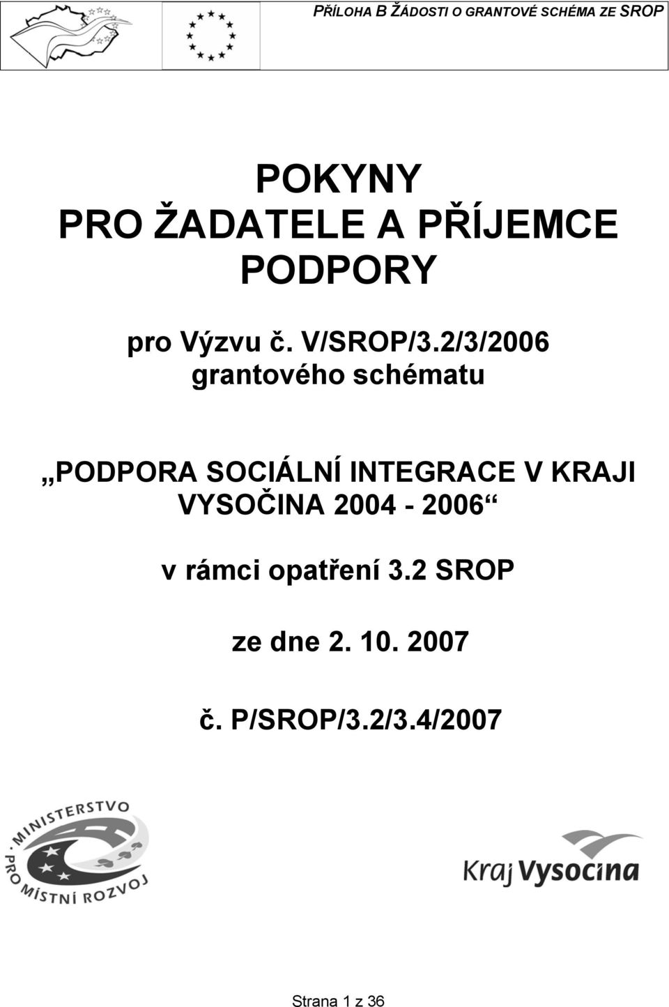 2/3/2006 grantového schématu PODPORA SOCIÁLNÍ INTEGRACE V KRAJI