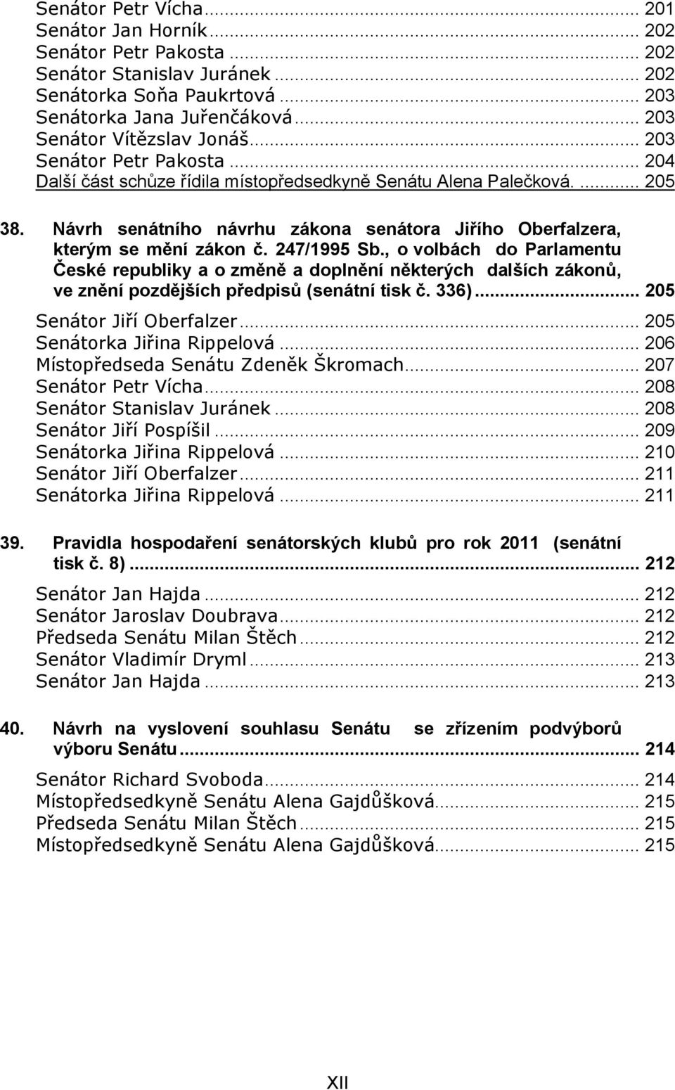 Návrh senátního návrhu zákona senátora Jiřího Oberfalzera, kterým se mění zákon č. 247/1995 Sb.