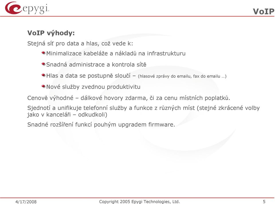 výhodné dálkové hovory zdarma, či za cenu místních poplatků.