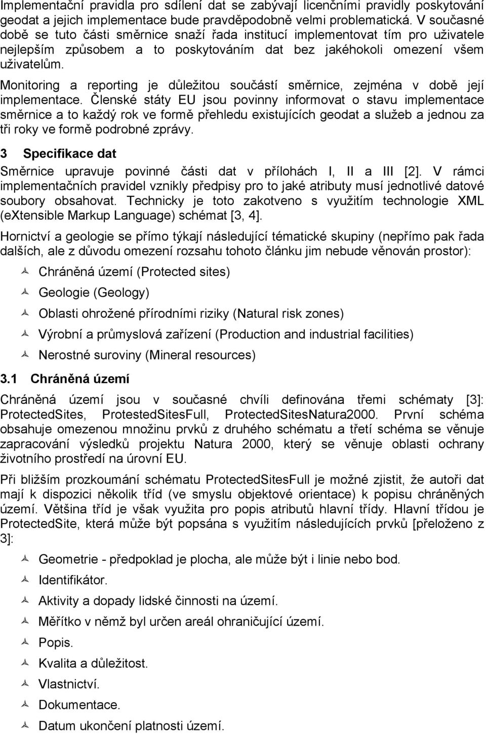 Monitoring a reporting je důležitou součástí směrnice, zejména v době její implementace.