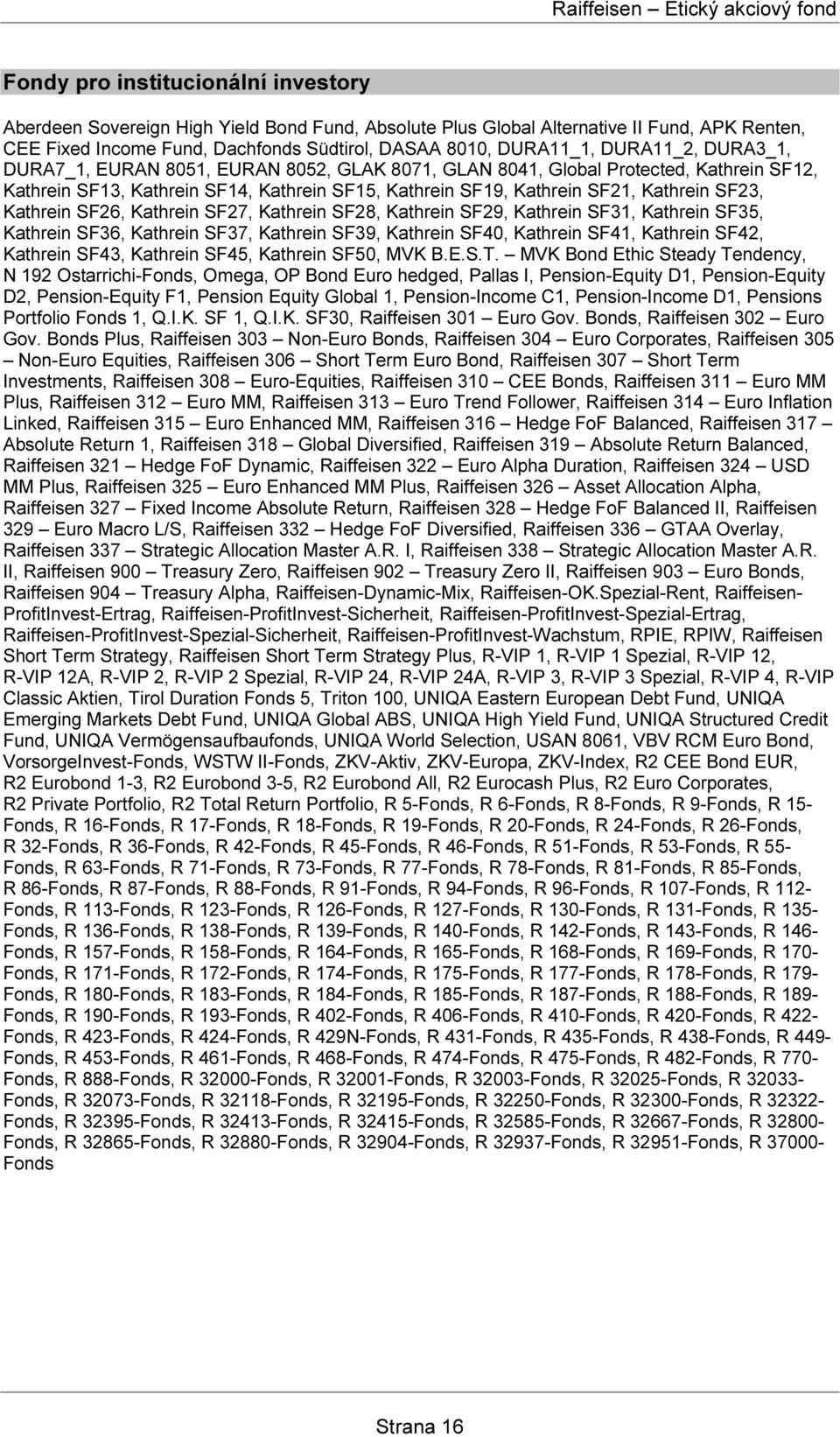 Kathrein SF26, Kathrein SF27, Kathrein SF28, Kathrein SF29, Kathrein SF31, Kathrein SF35, Kathrein SF36, Kathrein SF37, Kathrein SF39, Kathrein SF40, Kathrein SF41, Kathrein SF42, Kathrein SF43,