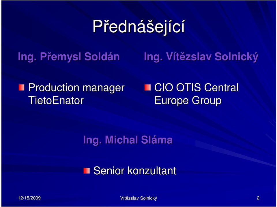 TietoEnator CIO OTIS Central Europe Group Ing.