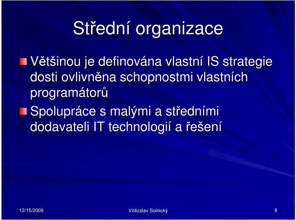 programátor tor Spolupráce s malými a st edn edními