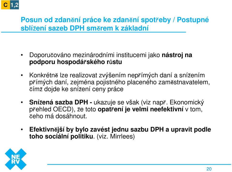 zaměstnavatelem, čímž dojde ke snížení ceny práce Snížená sazba DPH - ukazuje se však (viz např.