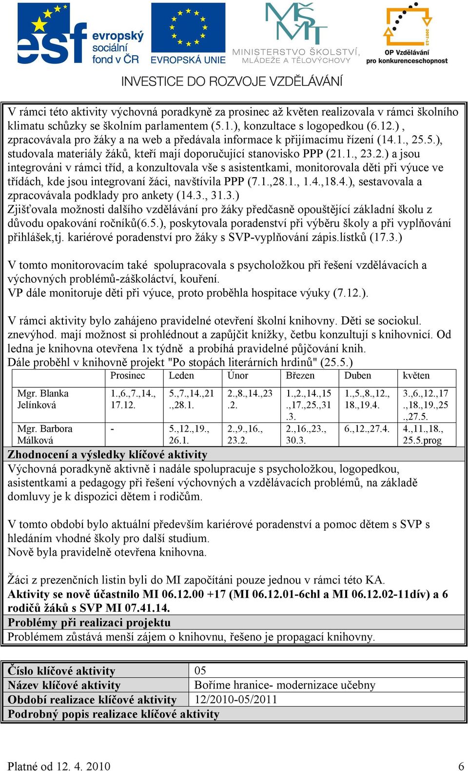 .5.), studovala materiály žáků, kteří mají doporučující stanovisko PPP (21