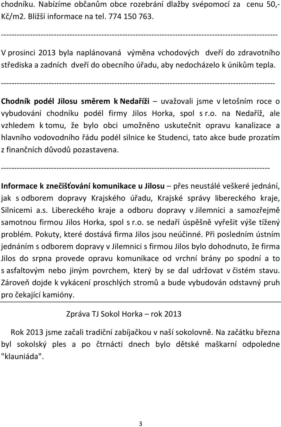 dveří do obecního úřadu, aby nedocházelo k únikům tepla.