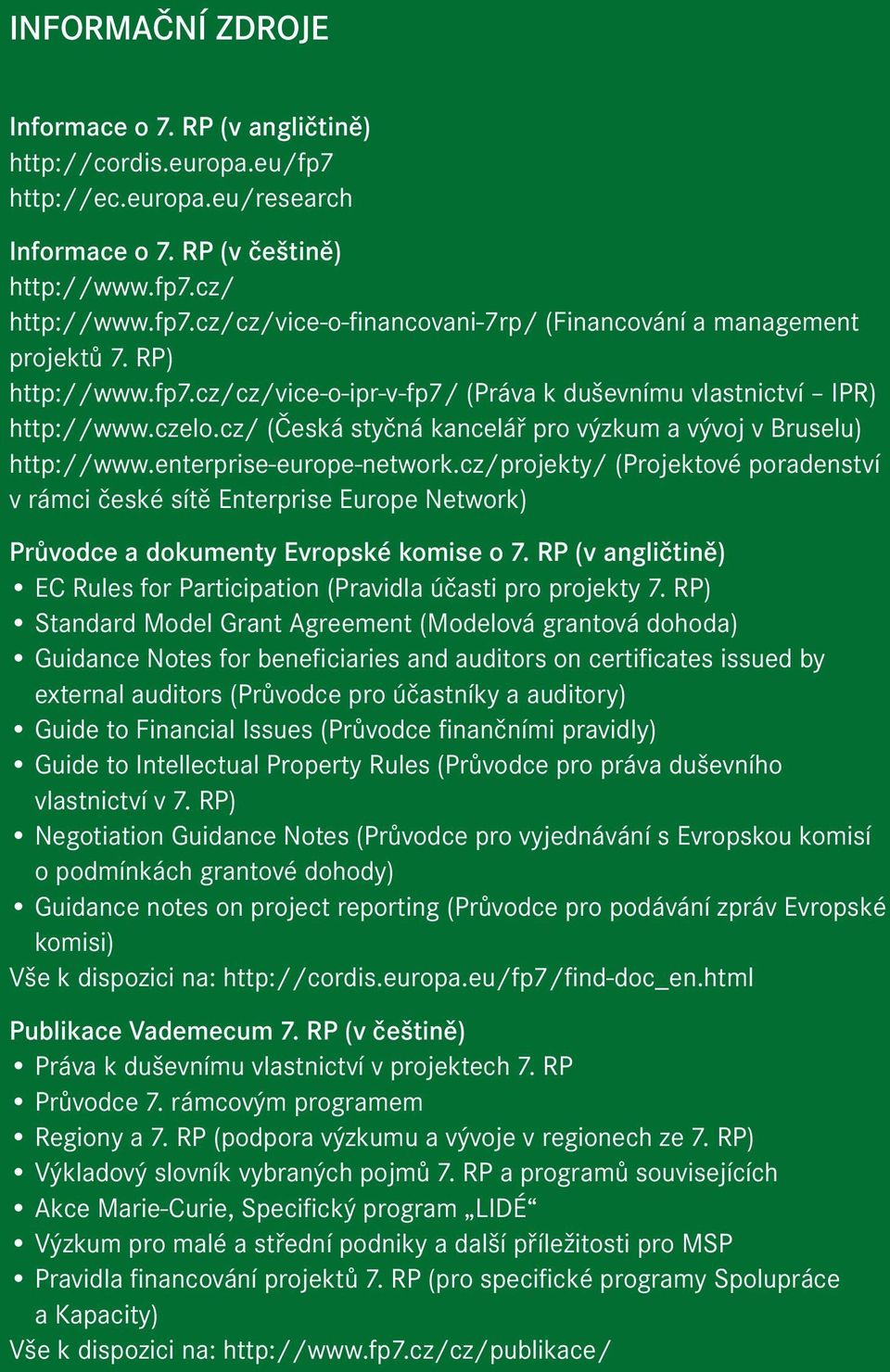 cz/projekty/ (Projektové poradenství v rámci české sítě Enterprise Europe Network) Průvodce a dokumenty Evropské komise o 7.