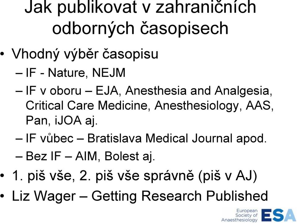 Anesthesiology, AAS, Pan, ijoa aj. IF vůbec Bratislava Medical Journal apod.