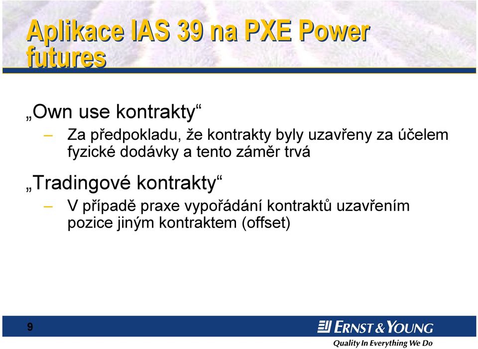 dodávky a tento záměr trvá Tradingové kontrakty V případě