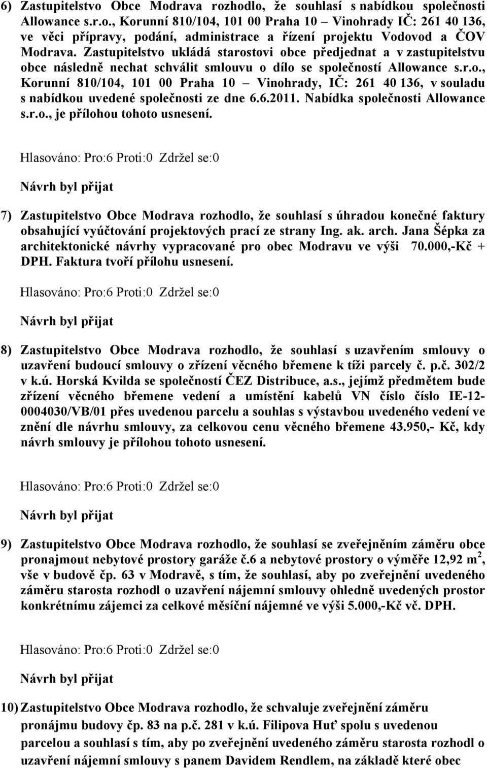 6.2011. Nabídka společnosti Allowance s.r.o., je přílohou tohoto usnesení.