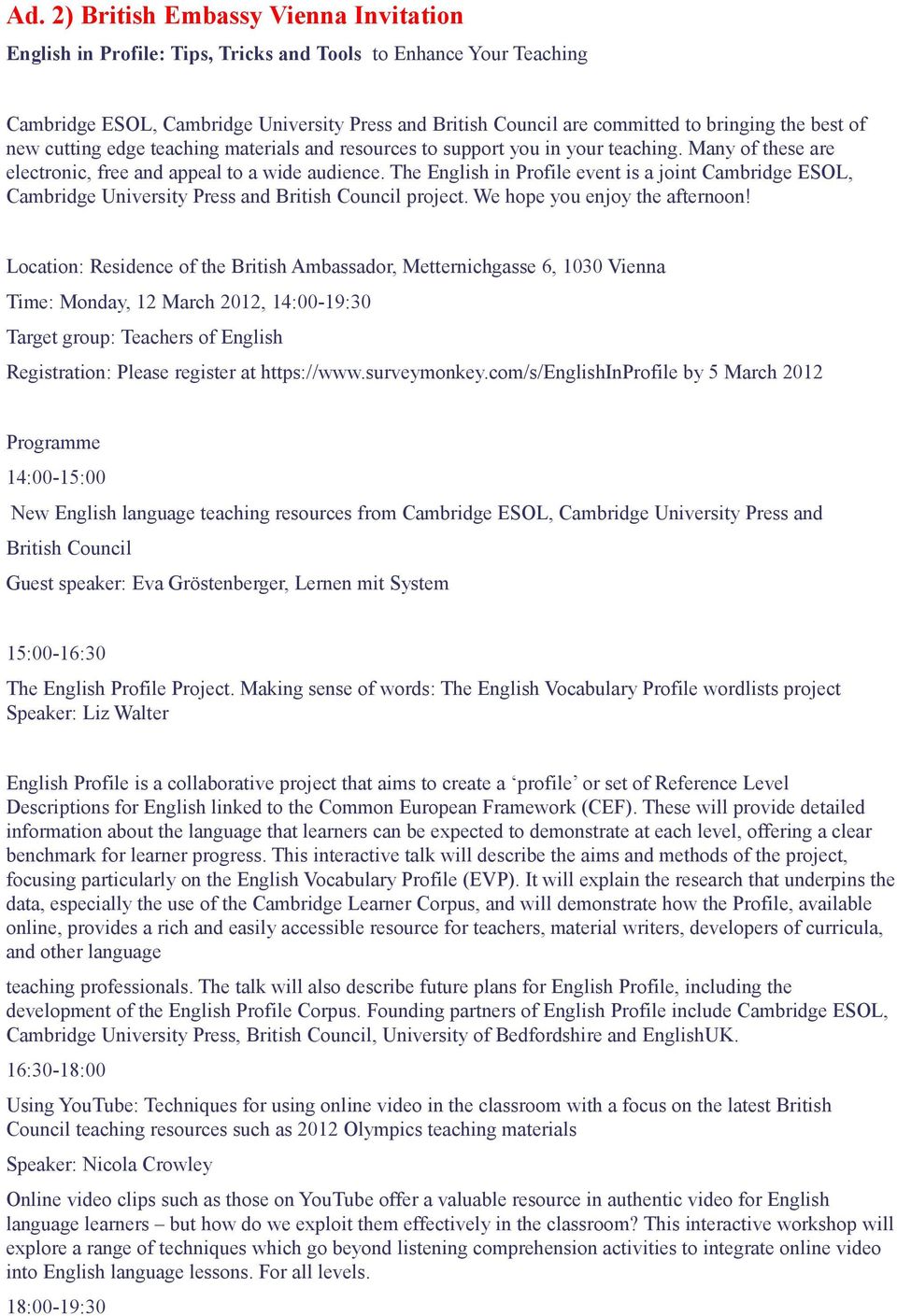 The English in Profile event is a joint Cambridge ESOL, Cambridge University Press and British Council project. We hope you enjoy the afternoon!