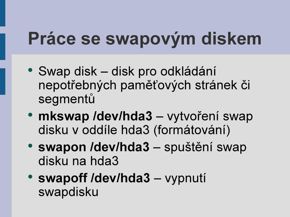 vytvoření swap disku v oddíle hda3 (formátování) swapon