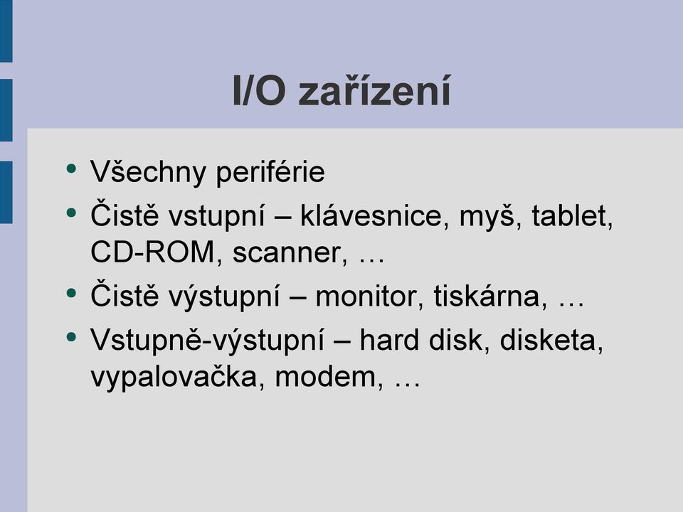 Čistě výstupní monitor, tiskárna,