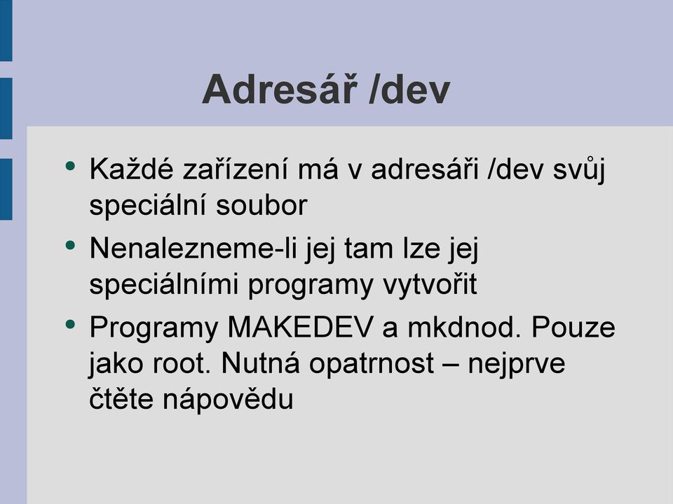 speciálními programy vytvořit Programy MAKEDEV a