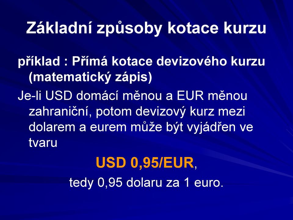 EUR měnou zahraniční, potom devizový kurz mezi dolarem a