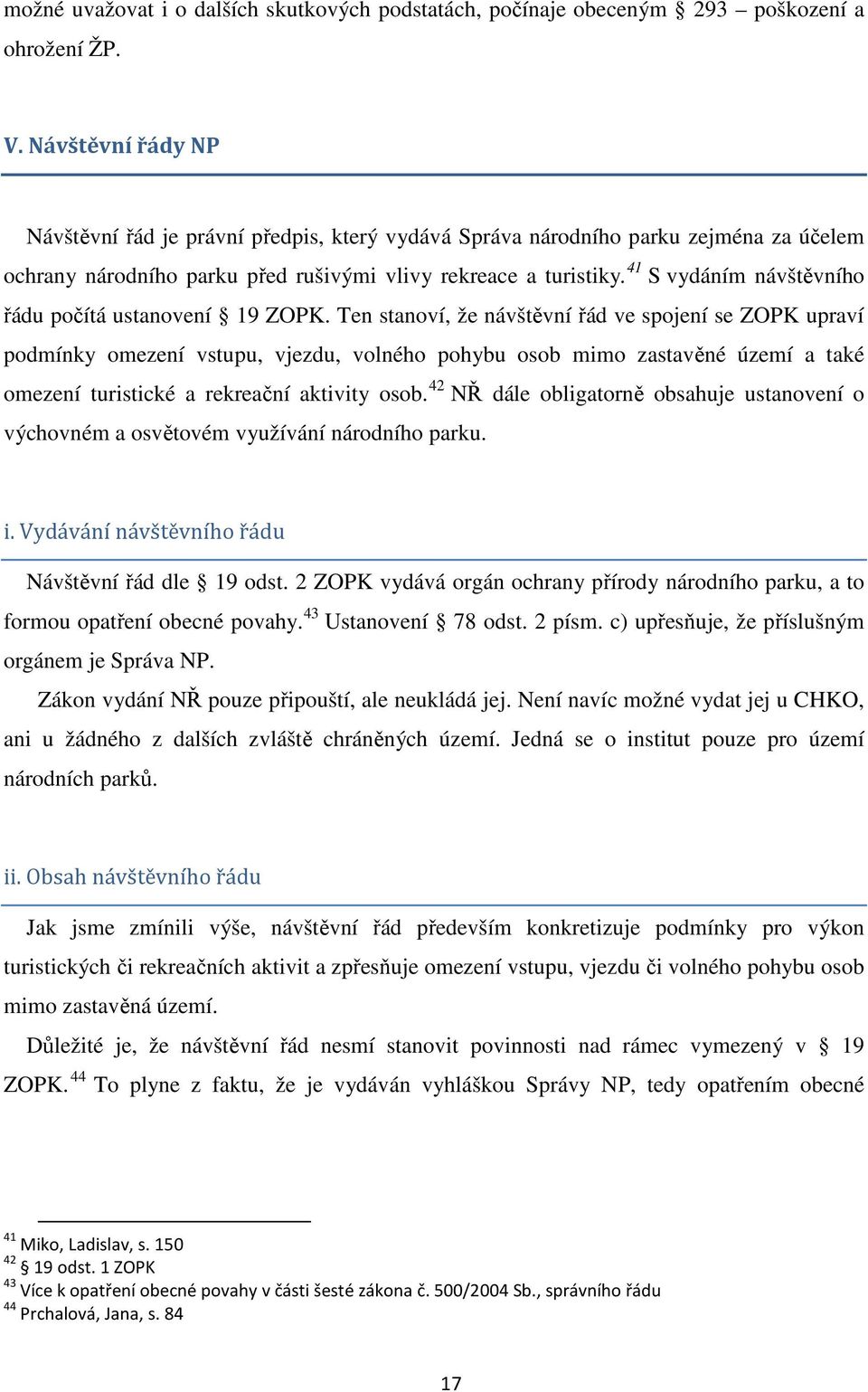 41 S vydáním návštěvního řádu počítá ustanovení 19 ZOPK.