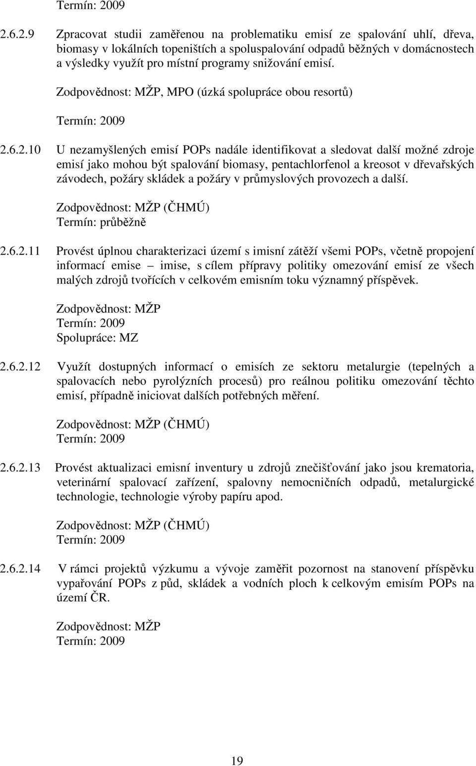 programy snižování emisí., MPO (úzká spolupráce obou resortů) 09 2.