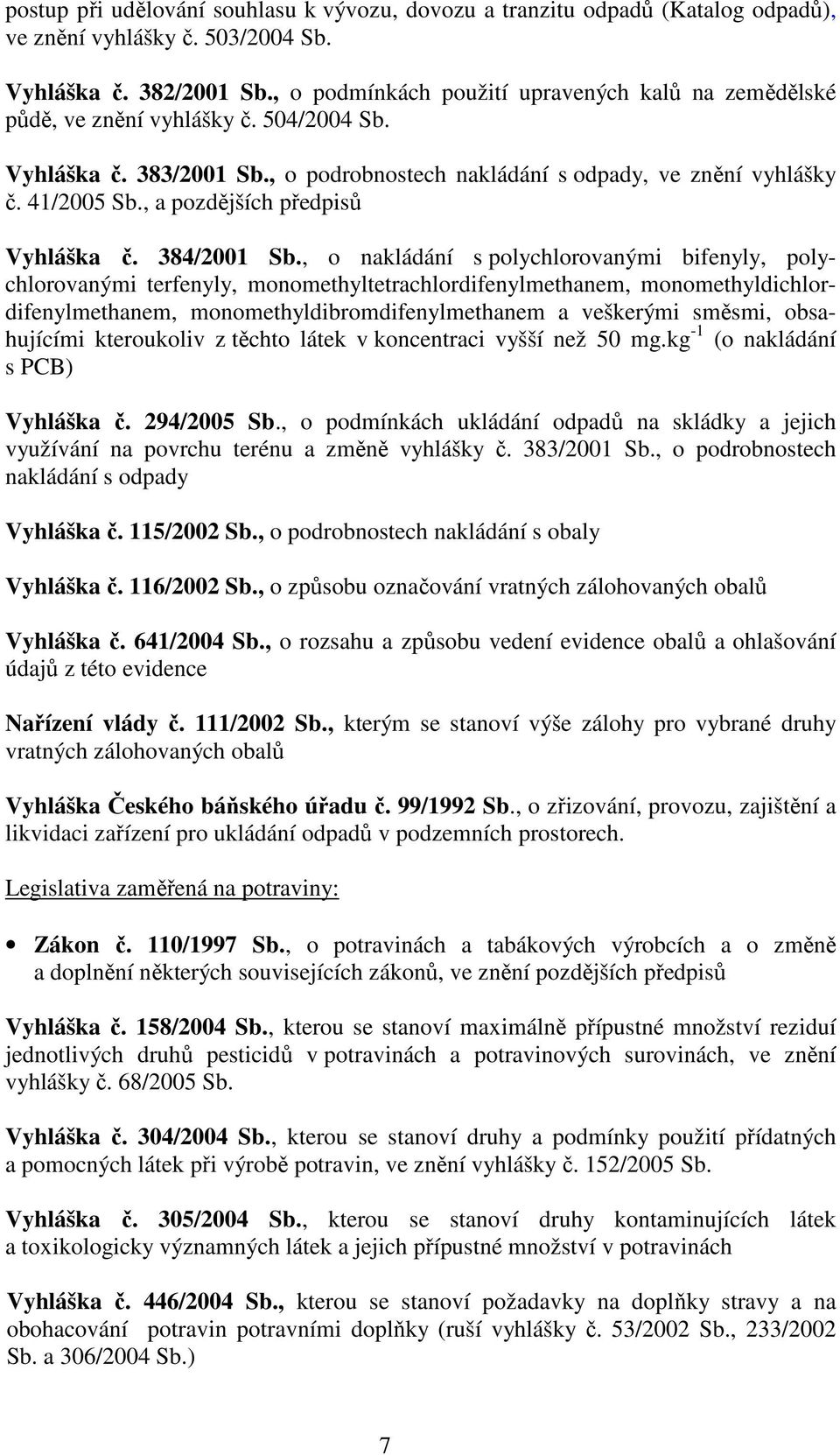 , a pozdějších předpisů Vyhláška č. 384/2001 Sb.